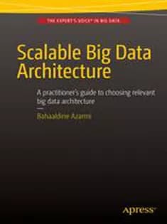 دانلود کتاب Scalable Big Data Architecture: A Practitioner’s Guide to Choosing Relevant Big Data Architecture