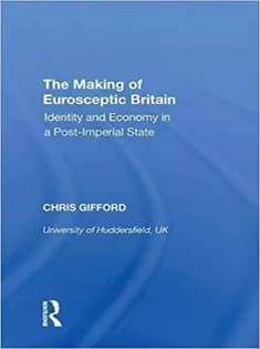 دانلود کتاب The Making of Eurosceptic Britain: Identity and Economy in A Post-Imperial State