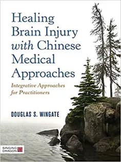 دانلود کتاب Healing Brain Injury with Chinese Medical Approaches: Integrative Approaches for Practitioners