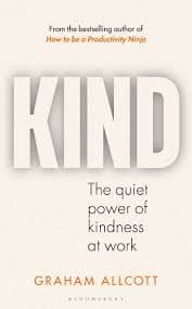 KIND The quiet power of kindness at work