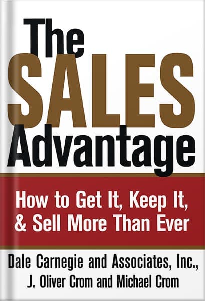 دانلود کتاب The Sales Advantage: How to Get It, Keep It, & Sell More Than Ever (Dale Carnegie) by J. Oliver Crom