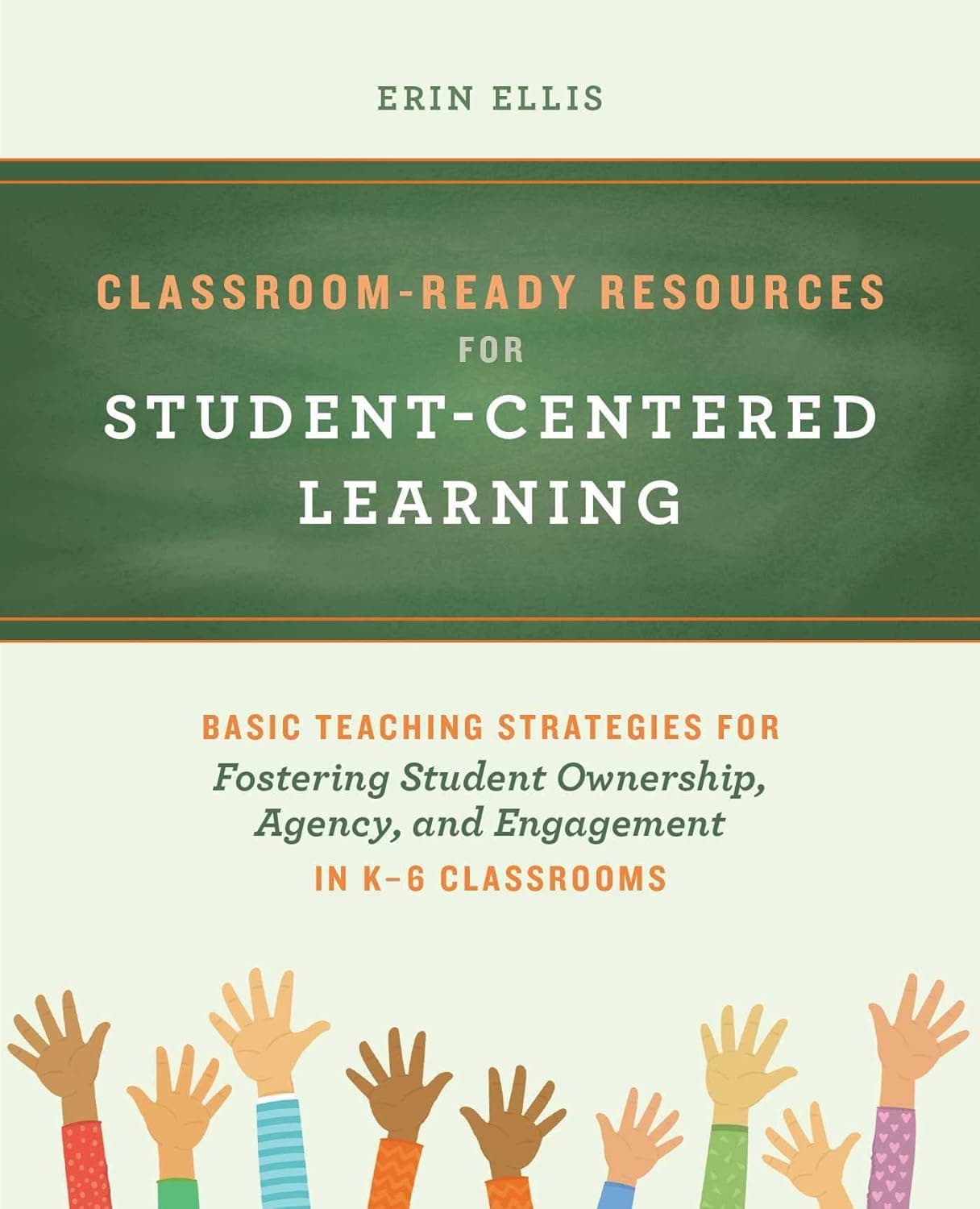 کتاب Classroom-Ready Resources for Student-Centered Learning: Basic Teaching Strategies for Fostering Student Ownership, Agency, and Engagement in K–6 Classrooms (Books for Teachers)