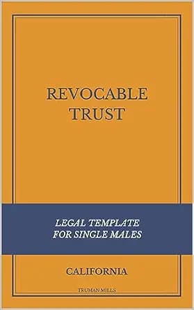 و دانلود نسخه کامل کتاب زبان اصلی Revocable Trust Legal Template – for Single Males in California (Estate Planning & Corporate Legal Templates – California) PDF | دانلود کتاب خار