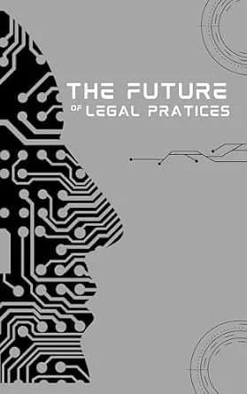 و دانلود نسخه کامل کتاب زبان اصلی The Future of Legal Pratice: Harnessing Technology for Efficiency and Grioth PDF | دانلود کتاب خارجی