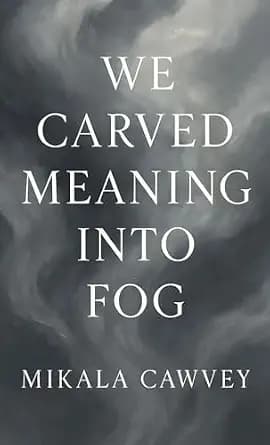 و دانلود نسخه کامل کتاب زبان اصلی We Carved Meaning Into Fog PDF | دانلود کتاب خارجی