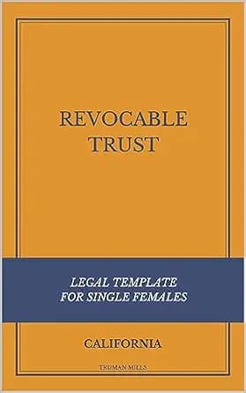 و دانلود نسخه کامل کتاب زبان اصلی Revocable Trust Legal Template – for Single Females in California (Estate Planning & Corporate Legal Templates – California) PDF | دانلود کتاب خ