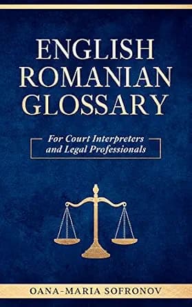 و دانلود نسخه کامل کتاب زبان اصلی ENGLISH – ROMANIAN GLOSSARY FOR COURT INTERPRETERS AND LEGAL PROFESSIONALS PDF | دانلود کتاب خارجی