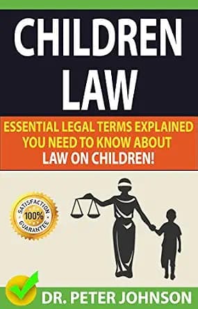 و دانلود نسخه کامل کتاب زبان اصلی CHILDREN LAW: Essential Legal Terms Explained You Need To Know About Law on Children! PDF | دانلود کتاب خارجی