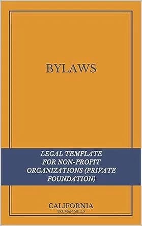 و دانلود نسخه کامل کتاب زبان اصلی Bylaws Legal Template – for Non-Profit Organizations (Private Foundation) in California (Estate Planning & Corporate Legal Templates – Californi
