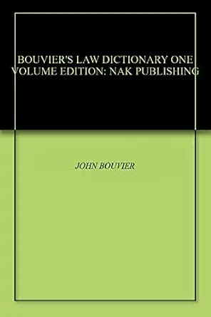 و دانلود نسخه کامل کتاب زبان اصلی BOUVIER’S LAW DICTIONARY ONE VOLUME EDITION: NAK PUBLISHING PDF | دانلود کتاب خارجی