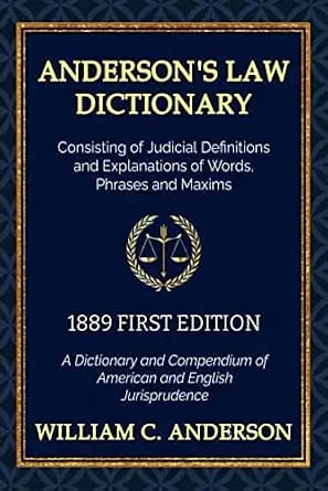 و دانلود نسخه کامل کتاب زبان اصلی Anderson’s Law Dictionary – 1889 First Edition – A Dictionary of Law Consisting of Judicial Definitions and Explanations of Words, Phrases and