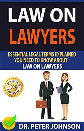 و دانلود نسخه کامل کتاب زبان اصلی LAW ON LAWYERS : Essential Legal Terms Explained You Need To Know About Law on Lawyers! PDF | دانلود کتاب خارجی