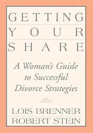 و دانلود نسخه کامل کتاب زبان اصلی Getting Your Share: A Woman’s Guide to Successful Divorce Strategies PDF | دانلود کتاب خارجی