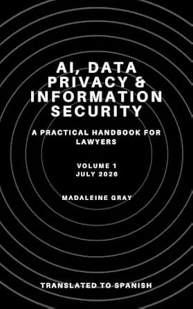 و دانلود نسخه کامل کتاب زبان اصلی AI, Data Privacy, and Information Security: A Practical Handbook for Lawyers: (Spanish Version) PDF | دانلود کتاب خارجی
