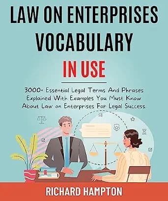 و دانلود نسخه کامل کتاب زبان اصلی Law On Enterprises Vocabulary In Use: 3000+ Essential Legal Terms And Phrases Explained With Examples You Must Know About Law On Enterprises For Legal Success. (