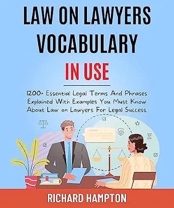 و دانلود نسخه کامل کتاب زبان اصلی Law On Lawyers Vocabulary In Use: : 1200+ Essential Legal Terms And Phrases Explained With Examples You Must Know About Law On Lawyers For Legal Success. (Legal