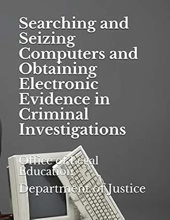 و دانلود نسخه کامل کتاب زبان اصلی Searching and Seizing Computers and Obtaining Electronic Evidence in Criminal Investigations: Office of Legal Education PDF | دانلود کتاب خارجی