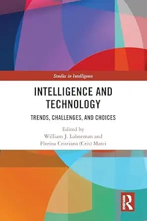 و دانلود نسخه کامل کتاب زبان اصلی Intelligence and Technology: Trends, Challenges, and Choices (Studies in Intelligence) PDF | دانلود کتاب خارجی