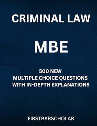 و دانلود نسخه کامل کتاب زبان اصلی CRIMINAL LAW: MBE: 500 NEW MULTIPLE CHOICE QUESTIONS WITH IN-DEPTH EXPLANATIONS PDF | دانلود کتاب خارجی