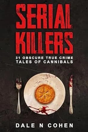 و دانلود نسخه کامل کتاب زبان اصلی Serial Killers: 31 Obscure True Crime Tales Of Cannibals PDF | دانلود کتاب خارجی