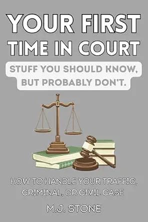 و دانلود نسخه کامل کتاب زبان اصلی Your First Time in Court: Stuff You Should Know, But Probably Don’t: How To Handle Your Traffic, Criminal, or Civil Case (Stuff You Should Know, But Probably Don