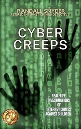 و دانلود نسخه کامل کتاب زبان اصلی Cyber Creeps: Real-Life Investigations of Internet Crimes Against Children PDF | دانلود کتاب خارجی