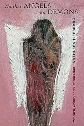 و دانلود نسخه کامل کتاب زبان اصلی Neither Angels nor Demons: Women, Crime, and Victimization (Northeastern Series on Gender, Crime, and Law) PDF | دانلود کتاب خارجی