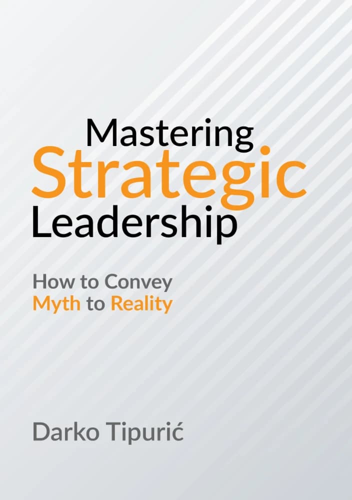 کتاب Mastering Strategic Leadership (تسلط بر رهبری استراتژیک) نسخه انگلیسی PDF | دارکو تیپوریک