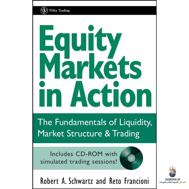 کتاب Equity Markets in Action (بازارهای سهام در عمل) نسخه انگلیسی PDF | رابرت شوارتز، رتو فرانچیونی — تصویر ۲