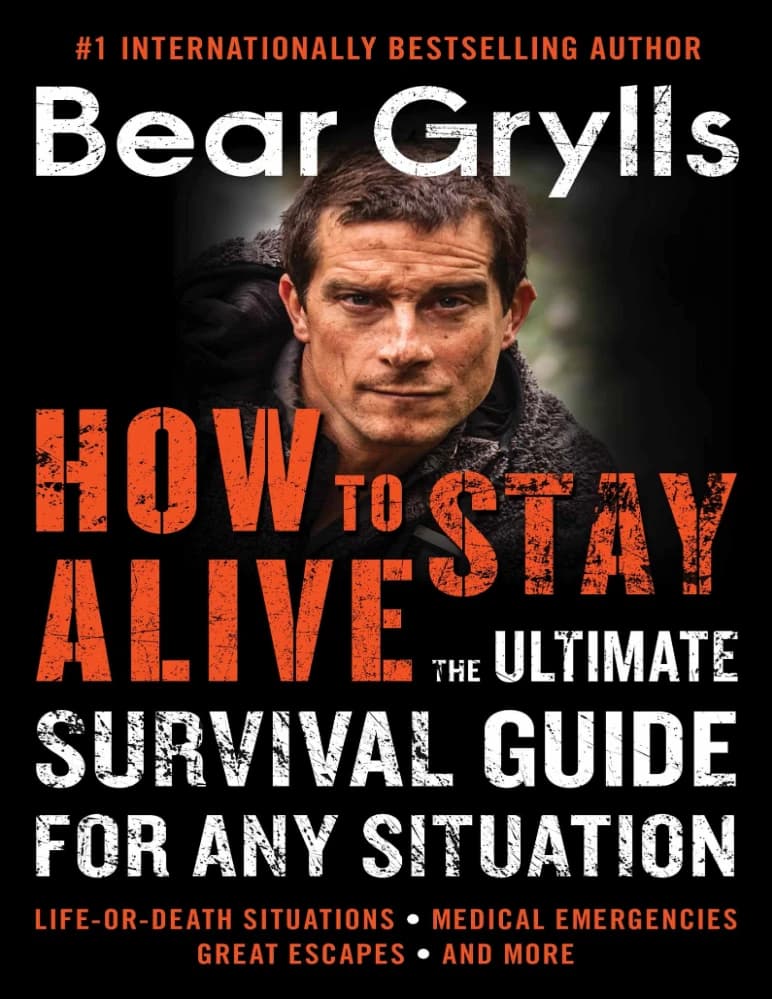 کتاب How to Stay Alive (چگونه زنده بمانیم: راهنمای نهایی بقا برای هر موقعیت) نسخه انگلیسی PDF | بیر گریلز