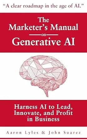 و دانلود نسخه کامل کتاب زبان اصلی The Marketer’s Manual on Generative AI: Harness AI to Lead, Innovate, and Profit in Business PDF | دانلود کتاب خارجی