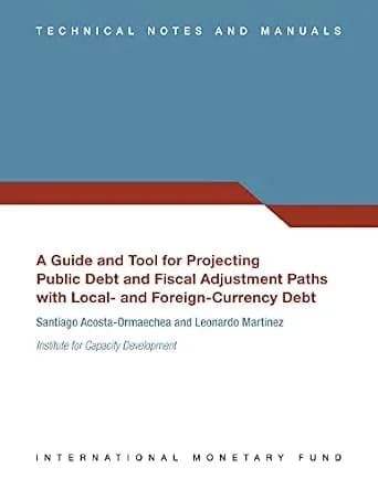 و دانلود نسخه کامل کتاب زبان اصلی A Guide and Tool for Projecting Public Debt and Fiscal Adjustment Paths with Local- and Foreign-Currency Debt (Technical Notes and Manuals) PDF | دانلود کتاب خار