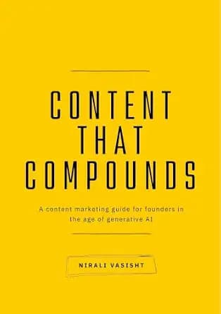 و دانلود نسخه کامل کتاب زبان اصلی Content That Compounds: A Content Marketing Guide for Founders in the Age of Generative AI PDF | دانلود کتاب خارجی