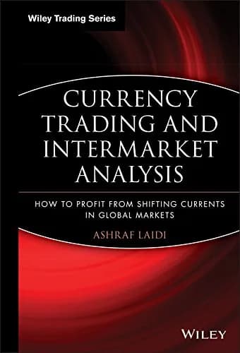 و دانلود نسخه کامل کتاب زبان اصلی Currency Trading and Intermarket Analysis: How to Profit from the Shifting Currents in Global Markets (Wiley Trading Book 341) 1st Edition PDF | دانلود کتاب خارج