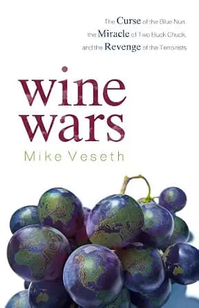 و دانلود نسخه کامل کتاب زبان اصلی Wine Wars: The Curse of the Blue Nun, the Miracle of Two Buck Chuck, and the Revenge of the Terroirists PDF | دانلود کتاب خارجی
