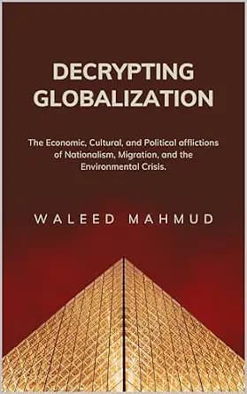 و دانلود نسخه کامل کتاب زبان اصلی Decrypting Globalization: Understanding the Economic, Cultural, And Political afflictions of Nationalism, Migration and the Environmental Crisis PDF | دانلود کتا