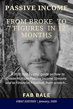 و دانلود نسخه کامل کتاب زبان اصلی PASSIVE INCOME : FROM BROKE TO 7 FIGURES IN 12 MONTHS: A 2020 aggressive step by step guide on how to create Multiple Passive Income Streams and to Financial 