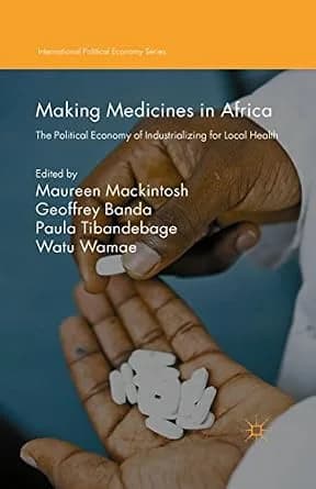 و دانلود نسخه کامل کتاب زبان اصلی Making Medicines in Africa: The Political Economy of Industrializing for Local Health (International Political Economy Series) PDF | دانلود کتاب خارجی