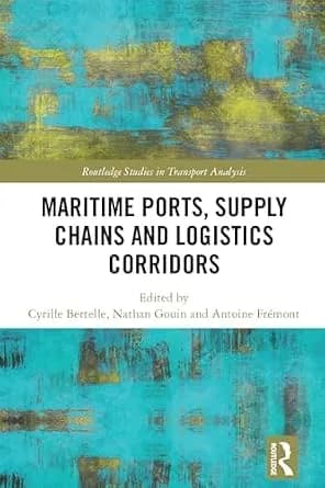 و دانلود نسخه کامل کتاب زبان اصلی Maritime Ports, Supply Chains and Logistics Corridors (Routledge Studies in Transport Analysis) PDF | دانلود کتاب خارجی