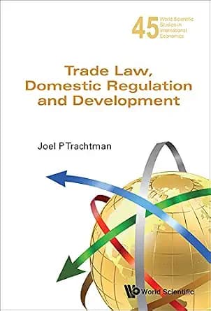 و دانلود نسخه کامل کتاب زبان اصلی Trade Law, Domestic Regulation And Development (World Scientific Studies in International Economics Book 45) PDF | دانلود کتاب خارجی