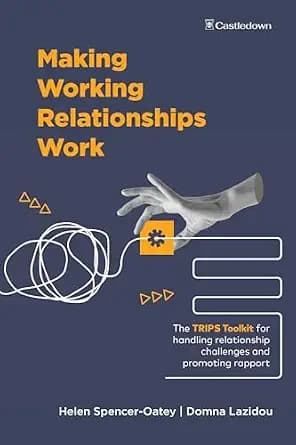 و دانلود نسخه کامل کتاب زبان اصلی Making Working Relationships Work: The TRIPS Toolkit for handling relationship challenges and promoting rapport PDF | دانلود کتاب خارجی