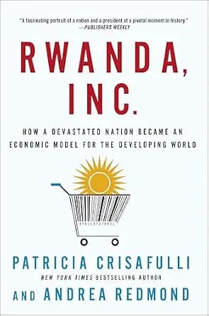 و دانلود نسخه کامل کتاب زبان اصلی Rwanda, Inc.: How a Devastated Nation Became an Economic Model for the Developing World PDF | دانلود کتاب خارجی
