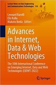 کتاب Advances in Internet, Data & Web Technologies: The 10th International Conference on Emerging Internet, Data and Web Technologies (EIDWT-2022) (Lecture … Engineering and Communications