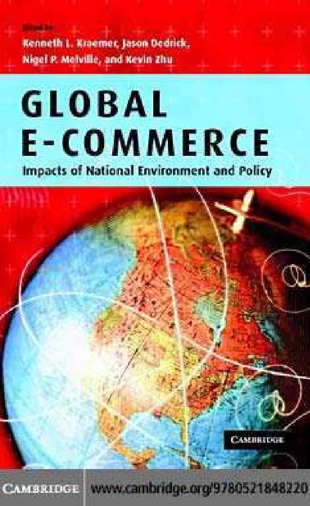 کتاب Global E-Commerce… (تجارت الکترونیک جهانی: تأثیرات محیط ملی و…) نسخه انگلیسی PDF | کنت ال. کریمر، جیسون ددریک، نایجل پی. ملوین و کوین