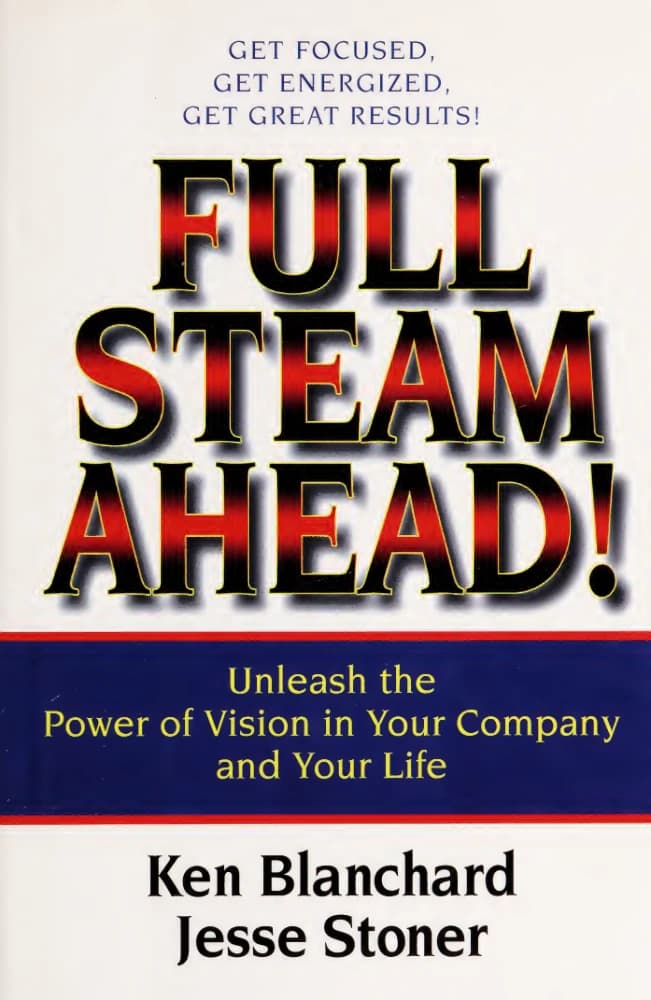 کتاب Full Steam Ahead!… (با تمام قدرت به پیش!: قدرت چشمانداز را در… آزاد کنید) نسخه انگلیسی PDF | کن بلانچارد و جسی استونر