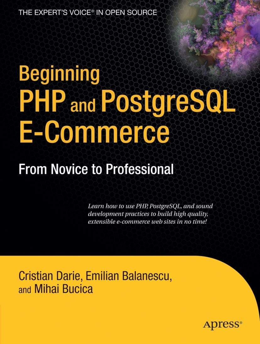 کتاب Beginning PHP and PostgreSQL E-Commerce (تجارت الکترونیک با PHP و PostgreSQL برای مبتدیان: از تازهکار تا حرفهای) نسخه انگلیسی PDF | کریستیان داریه، میهای بوچیکا و امیلیان بالانِسکو