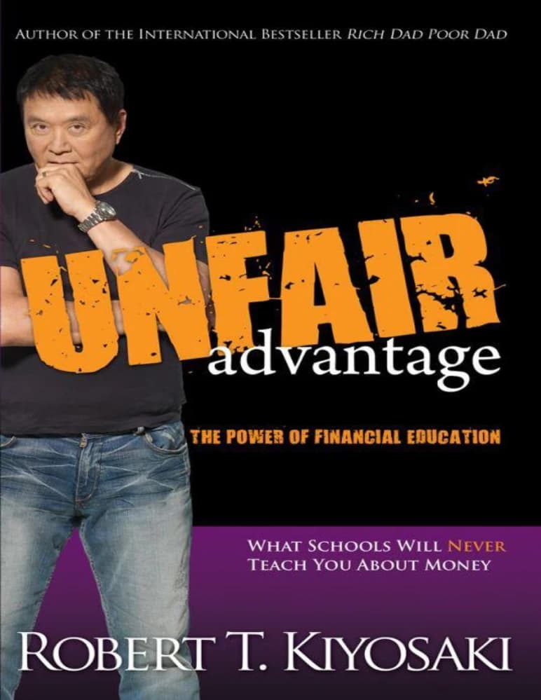 کتاب Unfair Advantage (مزیت ناعادلانه: قدرت آموزش مالی) نسخه انگلیسی PDF | رابرت تی. کیوساکی