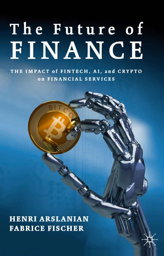 کتاب The Future of Finance (آینده امور مالی: تأثیر فینتک، هوش مصنوعی و رمزارز بر خدمات مالی) نسخه انگلیسی PDF | هنری ارسلانیان و فابریس فیشر