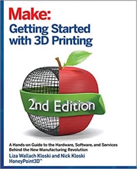 کتاب Getting Started with 3D Printing: A Hands-on Guide to the Hardware, Software, and Services That Make the 3D Printing Ecosystem