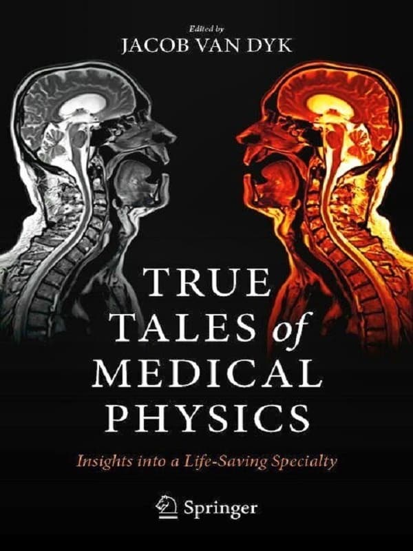 دانلود کتاب True Tales of Medical Physics. Insights into a Life Saving Specialty